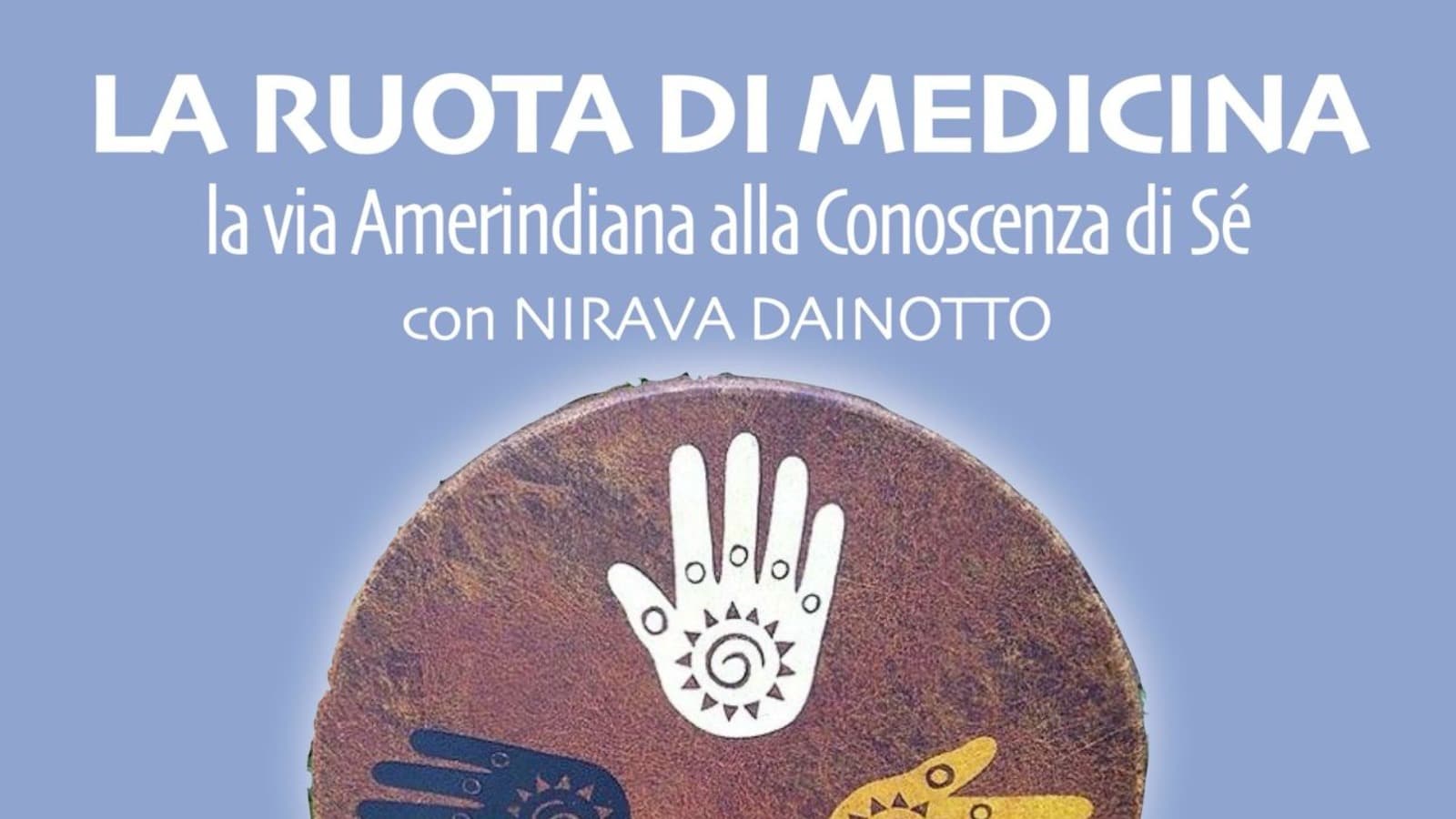 LA RUOTA DI MEDICINA - LA VIA AMERINDIANA ALLA SCOPERTA DI SE' - IL SENTIERO DELL'OVEST